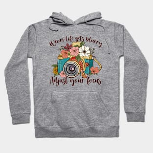 When Life Gets Blurry Adjust Your Focus - Boho Style with camera and wildflowers Hoodie